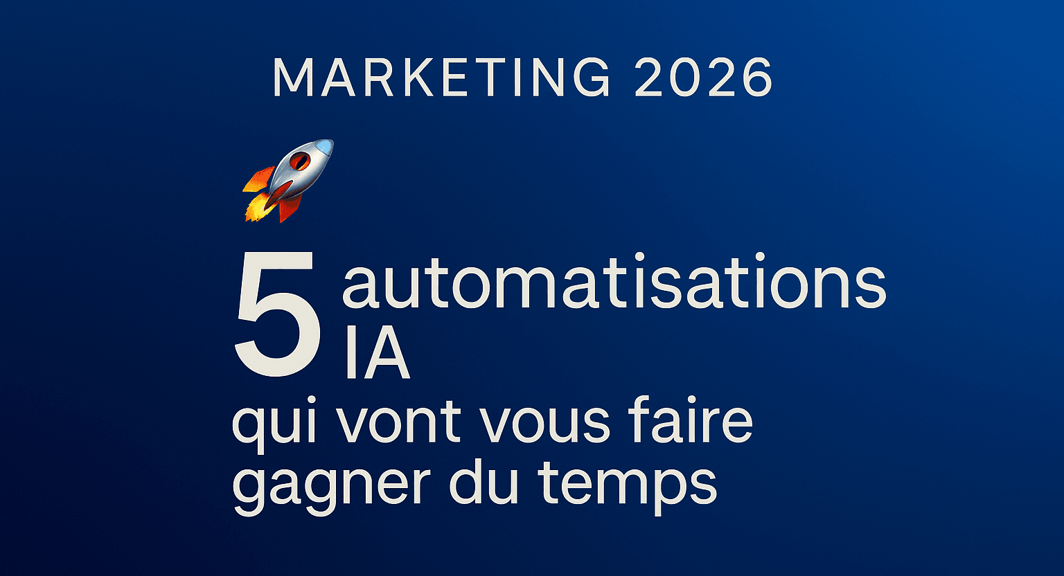 5 automatisations IA essentielles en 2026
