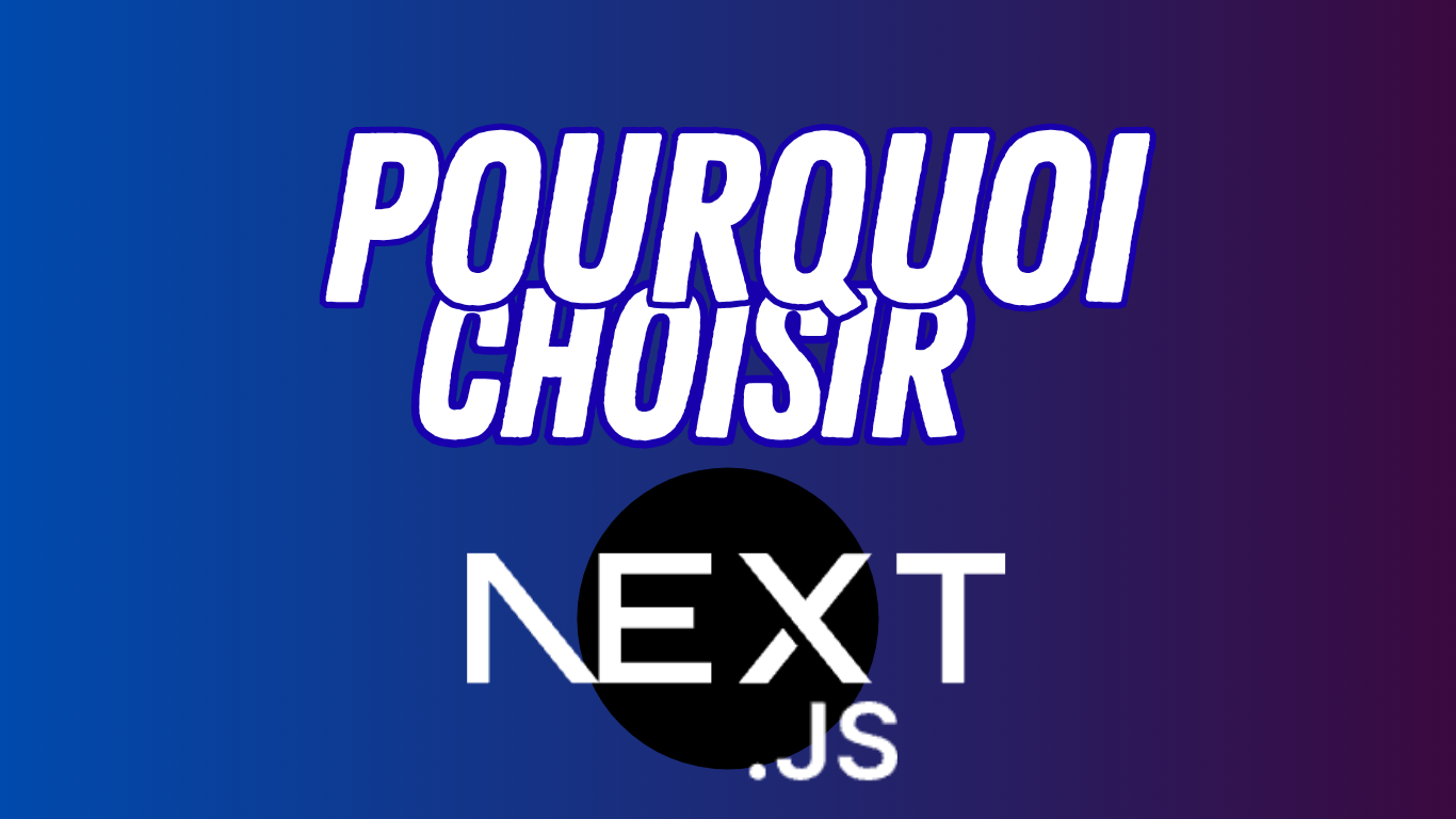 Pourquoi choisir Next JS