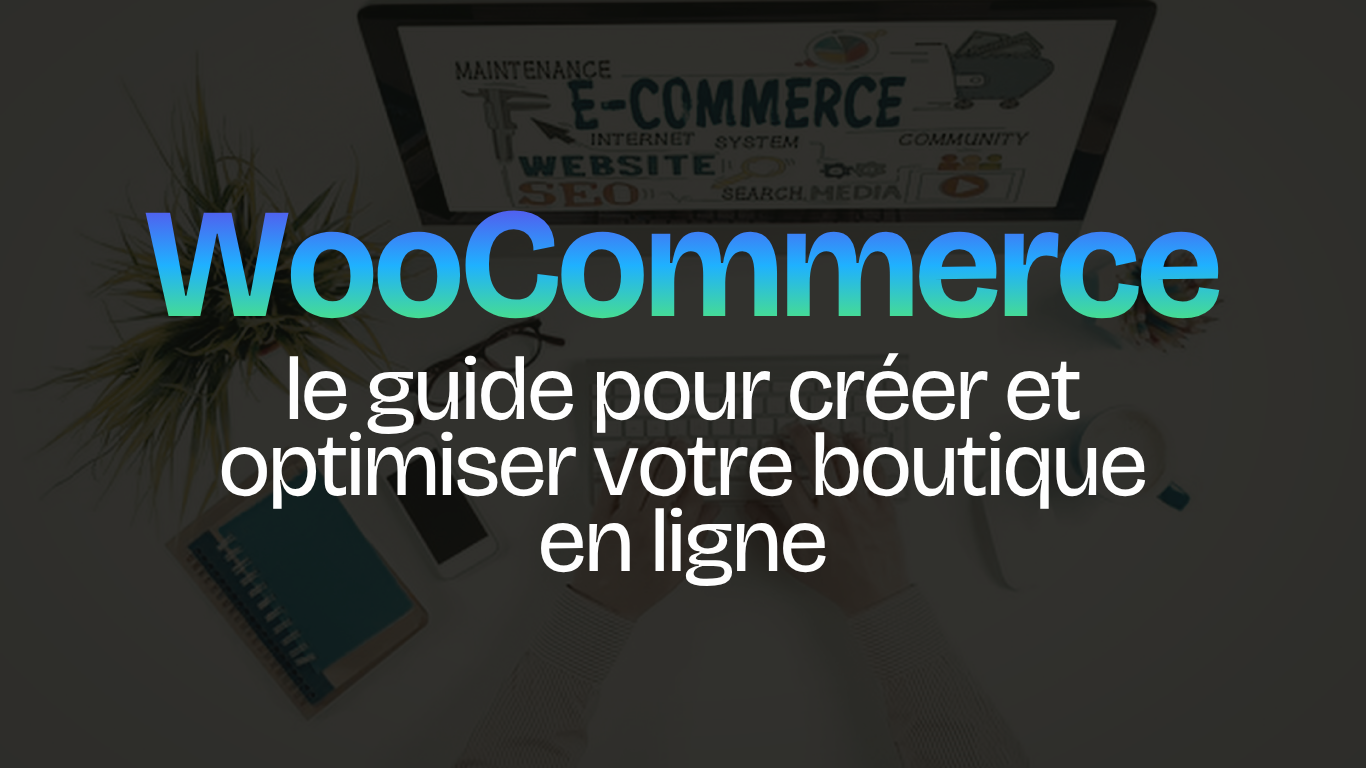 Woo Commerce, guide complet